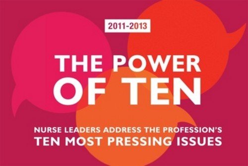 Power of Ten, 2011-2013 Nurse Leaders Address the Profession's Ten Most Pressing Issues  2011 9781935476535 Front Cover
