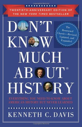 Don't Know Much about History, Anniversary Edition Everything You Need to Know about American History but Never Learned Anniversary  9780061960536 Front Cover