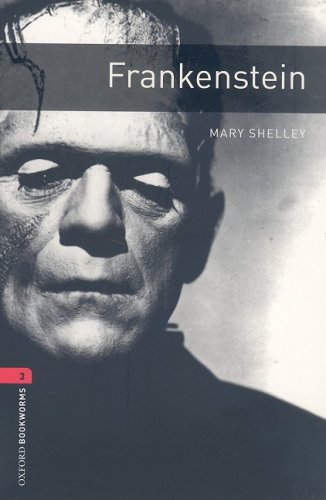 Oxford Bookworms Library: Frankenstein Level 3: 1000-Word Vocabulary N/A 9780194237536 Front Cover