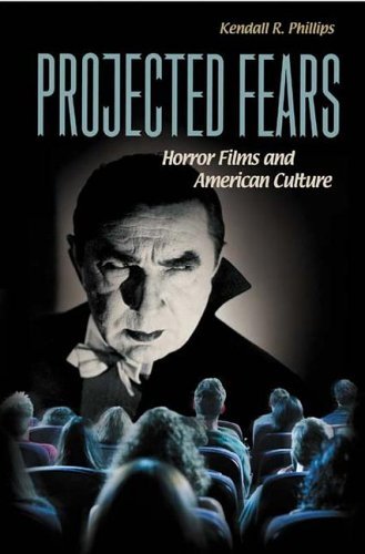 Projected Fears Horror Films and American Culture  2005 9780275983536 Front Cover