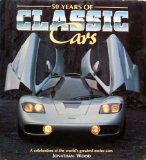 50 Years of Classic Cars : A Celebration of the World's Greatest Motor Cars N/A 9780517140536 Front Cover