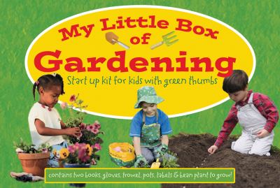 My Little Box of Gardening Start-up Kit for Kids with Green Thumbs  2010 9780764197536 Front Cover
