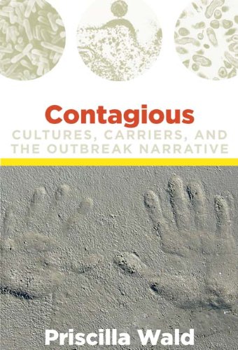 Contagious Cultures, Carriers, and the Outbreak Narrative  2008 9780822341536 Front Cover