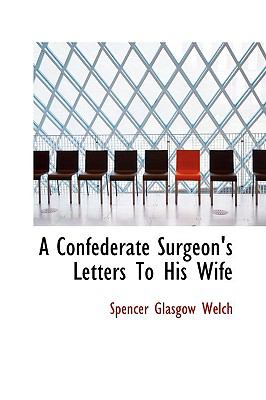 Confederate Surgeon's Letters to His Wife  N/A 9781110612536 Front Cover