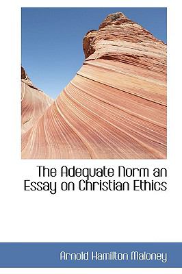 Adequate Norm an Essay on Christian Ethics  N/A 9781110823536 Front Cover