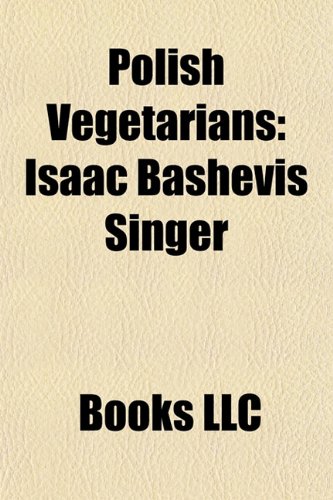 Polish Vegetarians : Isaac Bashevis Singer  2010 9781156223536 Front Cover