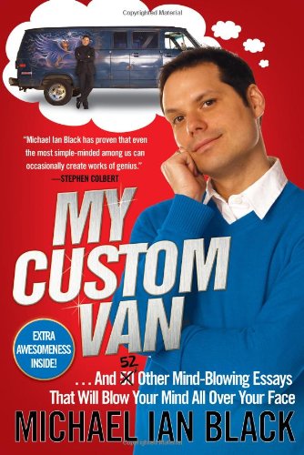 My Custom Van And 52 Other Mind-Blowing Essays That Will Blow Your Mind All over Your Face N/A 9781439153536 Front Cover