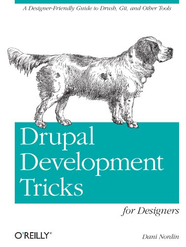 Drupal Development Tricks for Designers A Designer Friendly Guide to Drush, Git, and Other Tools  2011 9781449305536 Front Cover