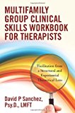 Multifamily Group Clinical Skills Workbook for Therapists Facilitation from a Structural and Experiential Theoretical Lens N/A 9781481886536 Front Cover