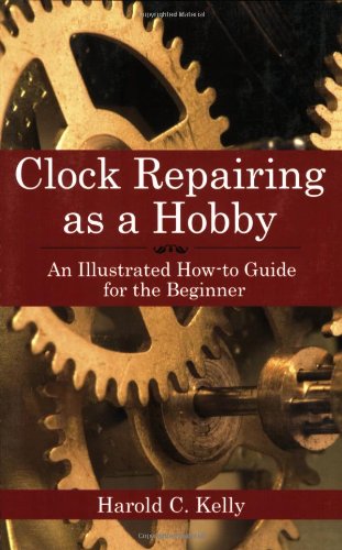 Clock Repairing As a Hobby An Illustrated How-To Guide for the Beginner  2007 9781602391536 Front Cover