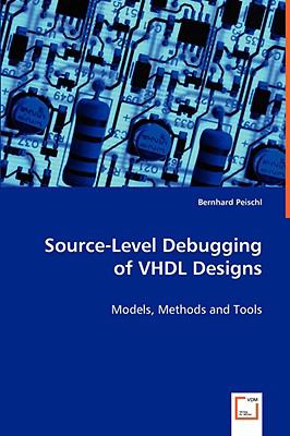 Source-level Debugging of Vhdl Designs:   2008 9783639045536 Front Cover