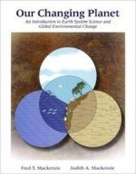 Our Changing Planet Earth System Science and Global Environmental Change 1st 1995 9780023736537 Front Cover