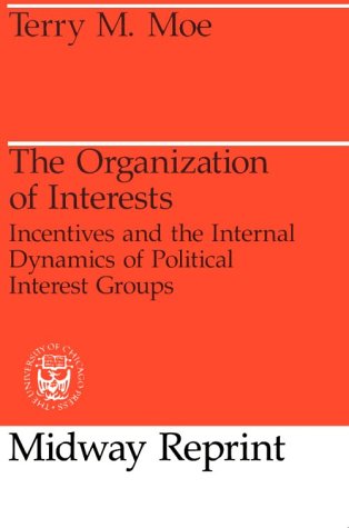 Organization of Interests Incentives and the Internal Dynamics of Political Interest Groups  1980 9780226533537 Front Cover