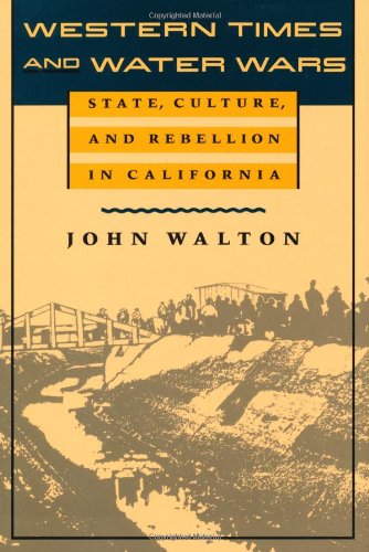 Western Times and Water Wars State, Culture, and Rebellion in California  1991 9780520084537 Front Cover