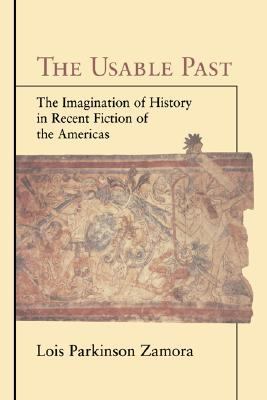 Usable Past The Imagination of History in Recent Fiction of the Americas  1997 9780521582537 Front Cover