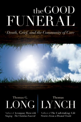 Good Funeral Death, Grief, and the Community of Care  2013 9780664238537 Front Cover