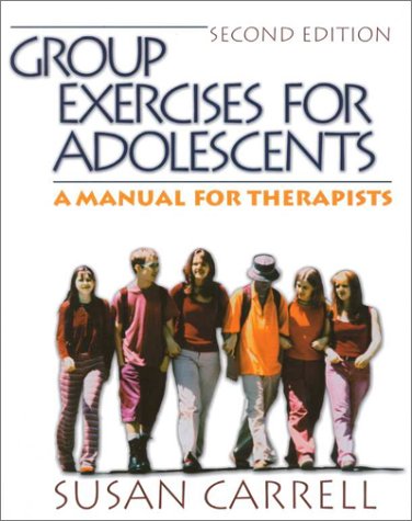 Group Exercises for Adolescents A Manual for Therapists 2nd 2000 (Revised) 9780761919537 Front Cover