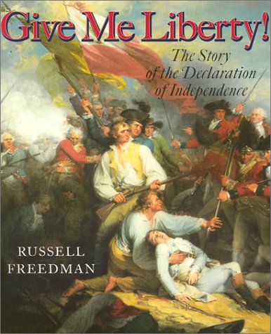 Give Me Liberty! The Story of the Declaration of Independence N/A 9780823417537 Front Cover
