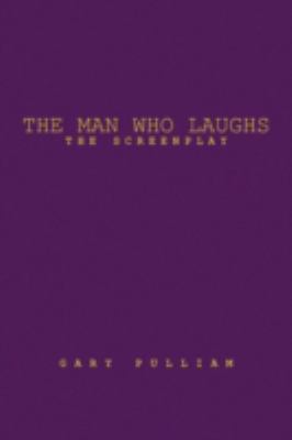 The Man Who Laughs: The Screenplay  2009 9781436313537 Front Cover