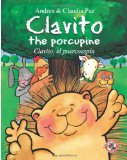 Clavito the Porcupine Clavito, el Puercoespin N/A 9781453804537 Front Cover