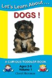 Let's Learn About... Dogs! A Curious Toddler Book N/A 9781475291537 Front Cover