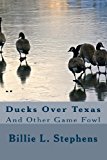 Ducks over Texas And Other Game Fowl N/A 9781484974537 Front Cover