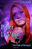 Piper Levine, the Path of Betrayal  N/A 9781484990537 Front Cover