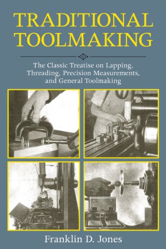 Traditional Toolmaking The Classic Treatise on Lapping, Threading, Precision Measurements, and General Toolmaking  2012 9781616085537 Front Cover