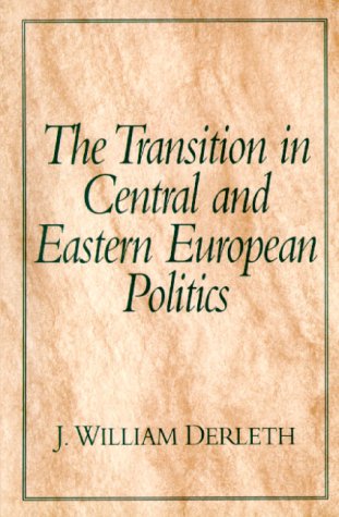 Transition in Central and Eastern European Politics  1st 2000 9780137564538 Front Cover