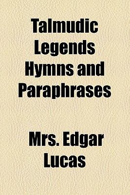 Talmudic Legends Hymns and Paraphrases  N/A 9780217879538 Front Cover