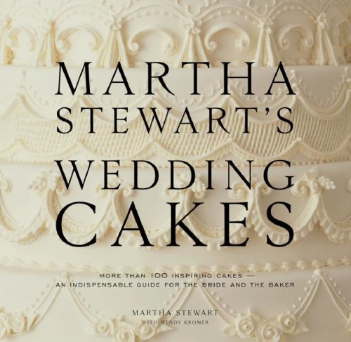 Martha Stewart's Wedding Cakes More Than 100 Inspiring Cakes--An Indispensable Guide for the Bride and the Baker  2007 9780307394538 Front Cover