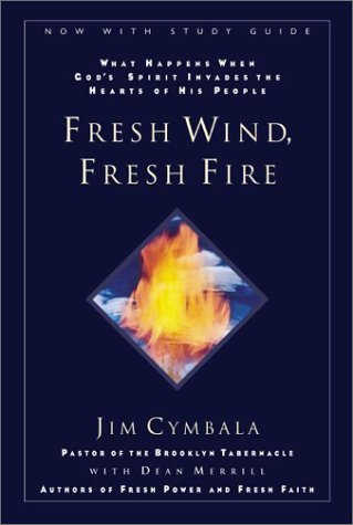 Fresh Wind, Fresh Fire What Happens When God's Spirit Invades the Hearts of His People  2003 9780310251538 Front Cover