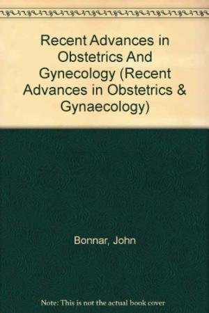 Recent Advances in Obstetrics and Gyneacology  19th 9780443052538 Front Cover