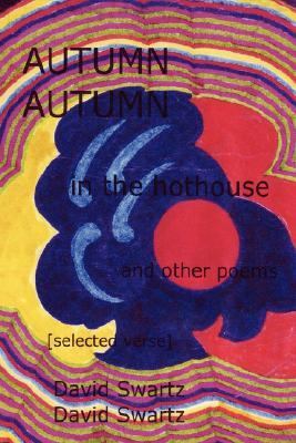 AUTUMN in the hothouse and other Poems [selected Verse] N/A 9780595395538 Front Cover