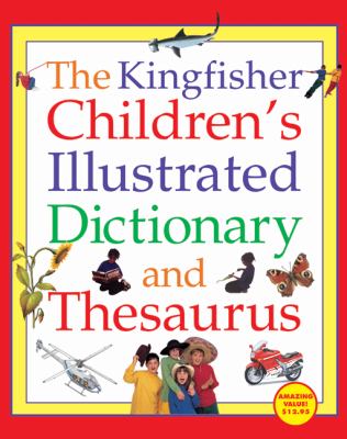 Kingfisher Children's Illustrated Dictionary and Thesaurus  2nd 2003 (Teachers Edition, Instructors Manual, etc.) 9780753456538 Front Cover