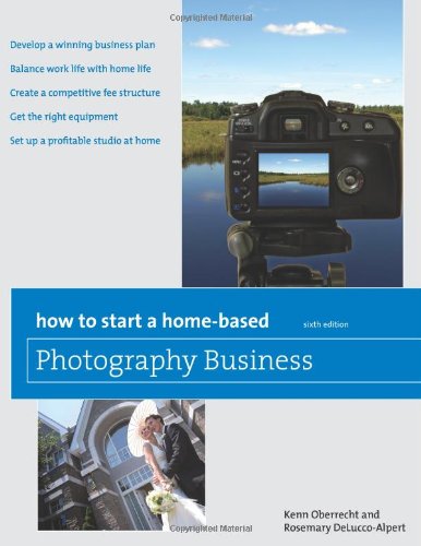 How to Start a Home-Based Photography Business  6th 9780762759538 Front Cover
