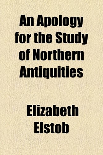 Apology for the Study of Northern Antiquities  2010 9781153585538 Front Cover