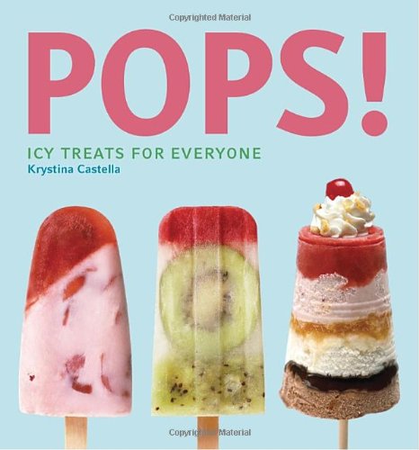 Pops! Icy Treats for Everyone N/A 9781594742538 Front Cover