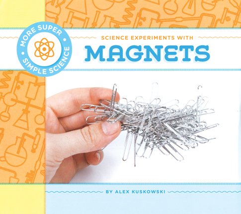 Science Experiments With Magnets:   2013 9781617838538 Front Cover