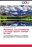 Alzheimer, Sus Cuidadores y la Mejor Opciï¿½n Calidad de Vida N/A 9783846571538 Front Cover