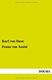 Franz von Assisi: Ein Heiligenbild N/A 9783954548538 Front Cover