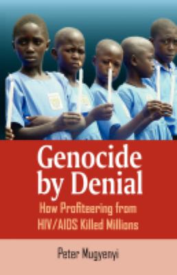 Genocide by Denial How Profiteering from HIV/AIDS Killed Millions  2008 9789970027538 Front Cover