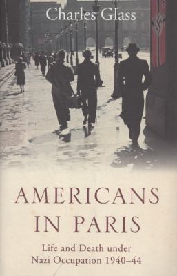 Americans in Paris Life and Death under Nazi Occupation 1940-44  2009 9780007228539 Front Cover