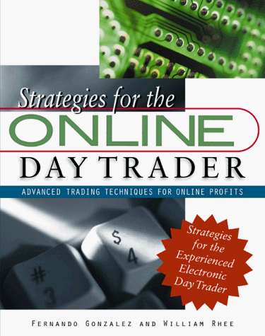 Strategies for the On-Line Day Trader : Advanced Trading Techniques for On-Line Profits  1999 9780071351539 Front Cover