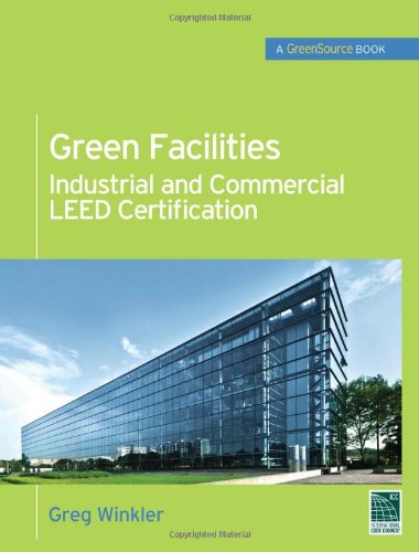 Green Facilities: Industrial and Commercial LEED Certification (GreenSource)   2011 9780071744539 Front Cover
