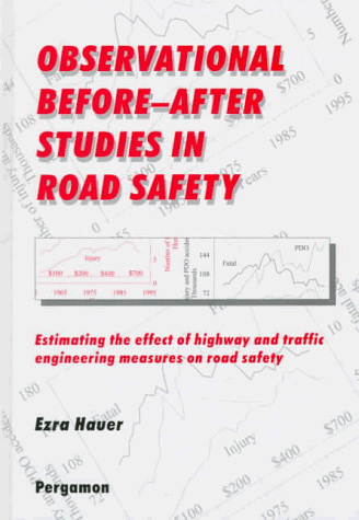 Observational Before-after Studies in Road Safety Estimating the Effect of Highway and Traffic Engineering Measures on Road Safety 2nd 1997 9780080430539 Front Cover