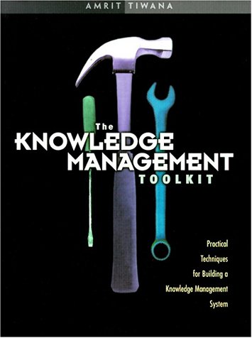 Knowledge Management Toolkit Practical Techniques for Building a Knowledge Management System  2000 9780130128539 Front Cover