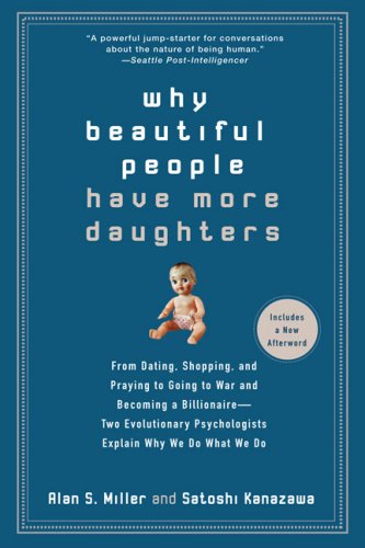 Why Beautiful People Have More Daughters From Dating, Shopping, and Praying to Going to War and Becoming a Billionaire-- Two Evolutionary Psychologists Explain Why We Do What Wedo N/A 9780399534539 Front Cover