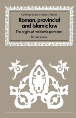 Roman, Provincial and Islamic Law The Origins of the Islamic Patronate  1987 9780521322539 Front Cover