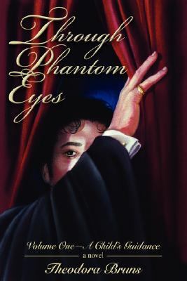 Through Phantom Eyes A Child's Guidance N/A 9780595398539 Front Cover